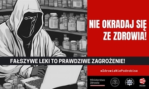 Plakat kampanii ,,Nie okradaj się ze zdrowia. Fałszywe leki to prawdziwe zagrożenie&quot;