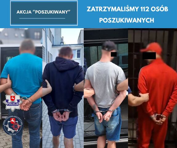 Zdjęcie poglądowe z czterema zatrzymanymi osobami oraz napis zatrzymaliśmy sto dwanaście osób poszukiwanych.